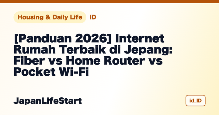 [Panduan 2026] Internet Rumah Terbaik di Jepang: Fiber vs Home Router vs Pocket Wi-Fi