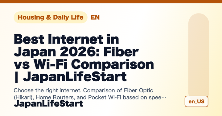  [2026 Guide] Best Home Internet in Japan: Fiber vs Home Router vs Pocket Wi-Fi