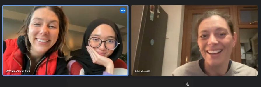 Three women in a video call: two from Work+Shelter, one identified as Abi Hewitt.
