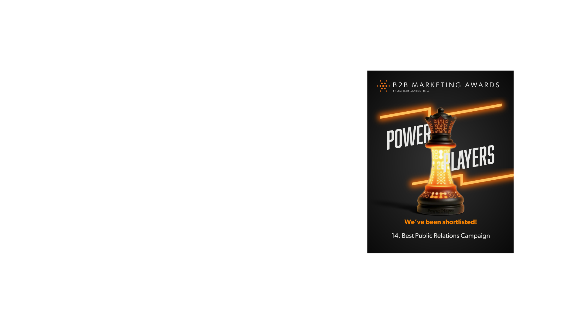 B2B Marketing Awards ad featuring a glowing chess queen, "POWER PLAYERS" text, and "We've been shortlisted! Best Public Relations Campaign".