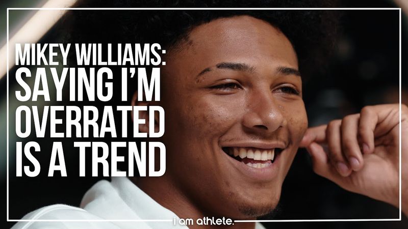 MIKEY WILLIAMS: Saying Im Overrated Is a Trend | I AM ATHLETE