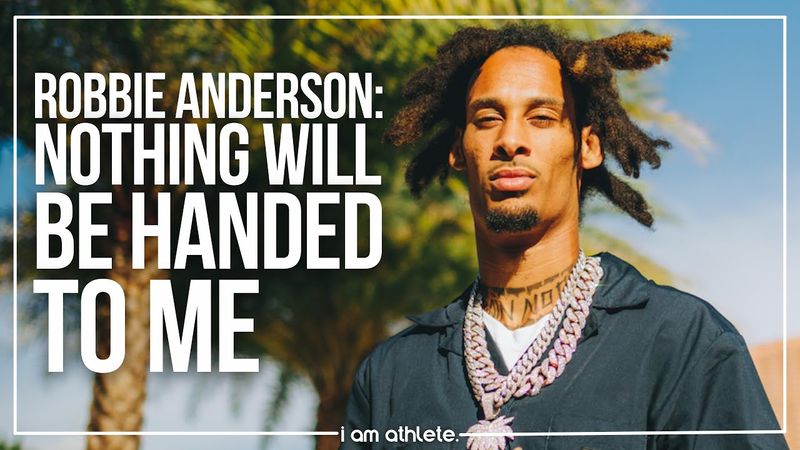 ROBBIE ANDERSON: I Keep a Chip on My Shoulder Because Nothing Will Be Handed To Me | I AM ATHLETE