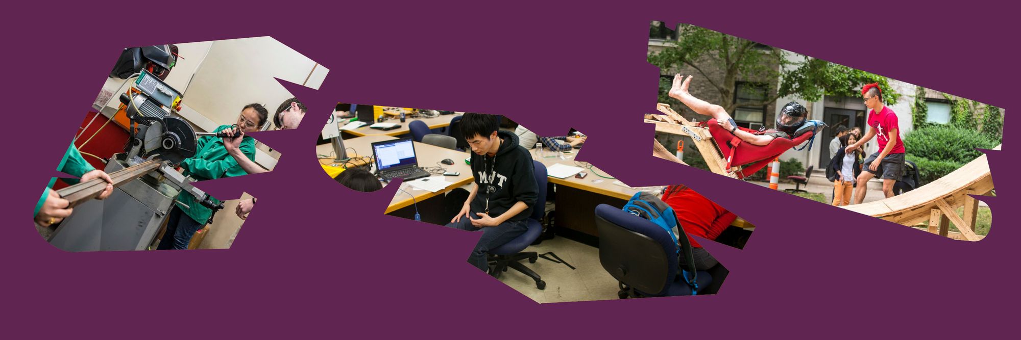 Red/Purple image with three different images inset and cropped to the outlines of the MIT MAD logo. The first image shows two students working in a workshop using a band saw to cut metal. The middle image shows a student taking a break from working at their computer. The final image shows two students outside in a make-shift rollercoaster wearing red. One student is in a car-seat wearing a motorcycle helmet with their feet up in the air, sliding along the rollercoaster track. the other is standing on the side waiting to aid them.