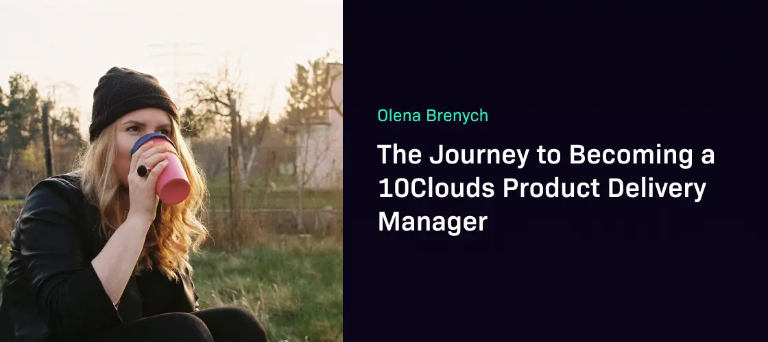 The Journey to Becoming a 10Clouds Product Delivery Manager