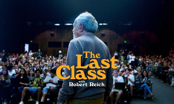 "The Last Class with Robert Reich" Private Screening