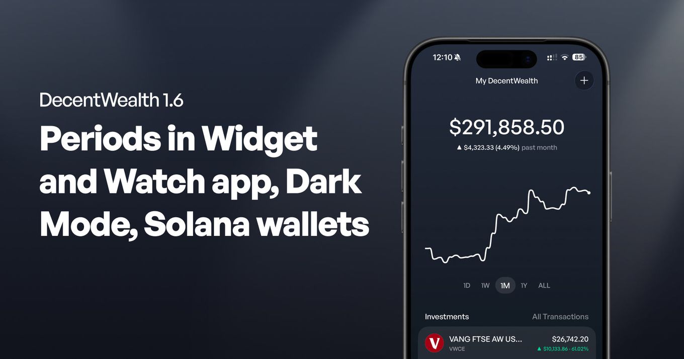 DecentWealth 1.6: Widget and Watch Periods, Dark Mode, Solana Wallets