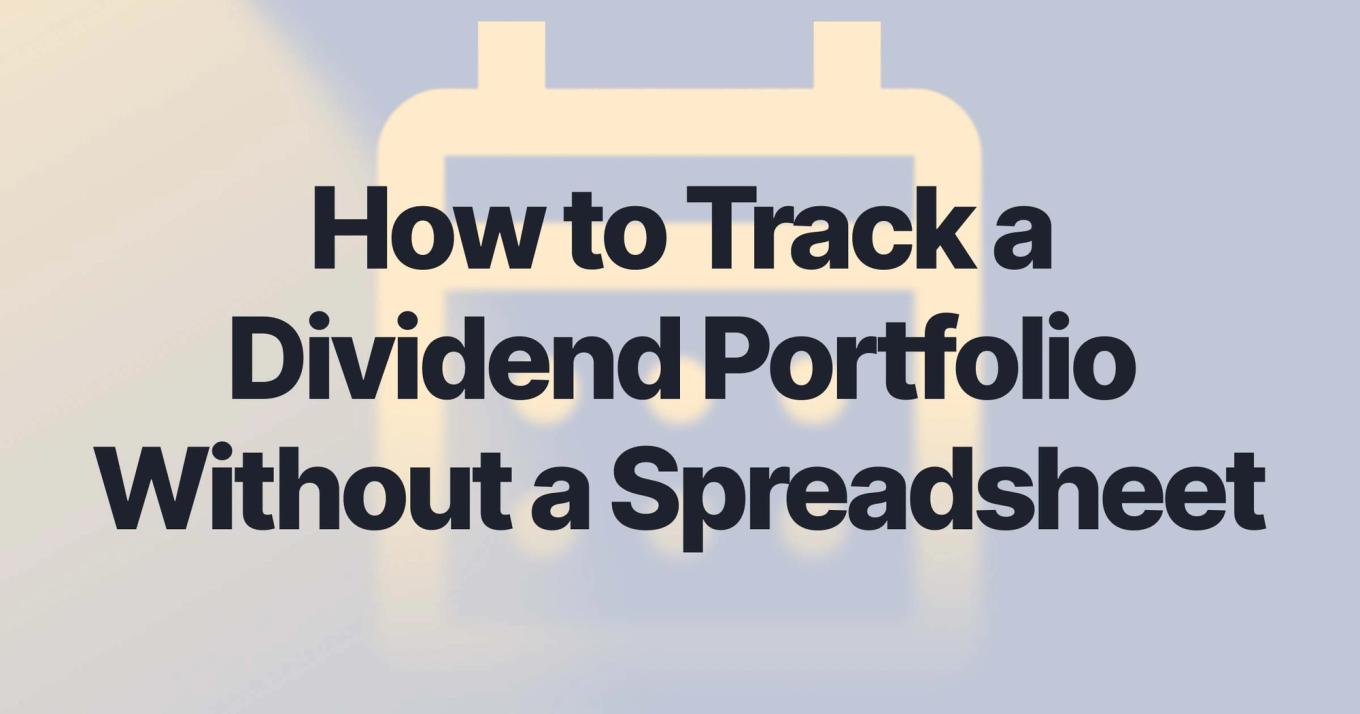 How to Track a Dividend Portfolio Without a Spreadsheet