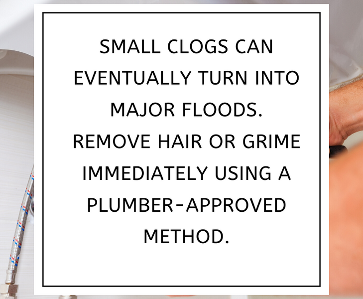 Small clogs can eventually turn into major floods.