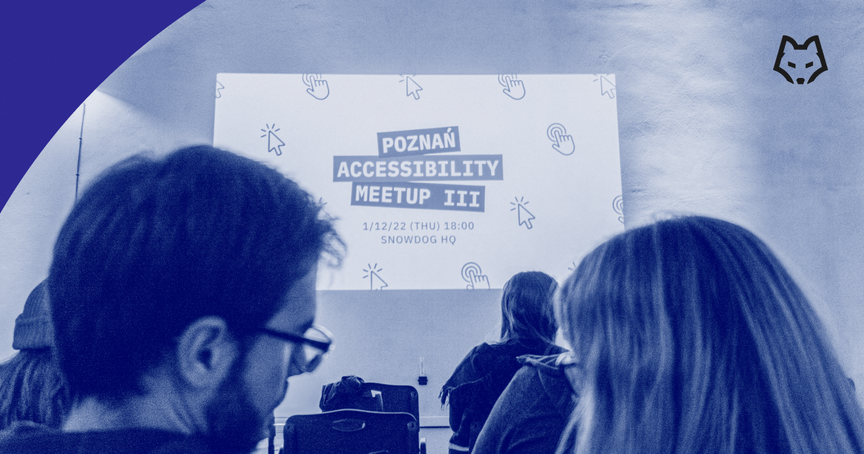 On the bottom there are heads of attendees. In between them, in the middle there’s a picture. It is a screen promoting the event. Text visible on it says ”Poznań Accessibility Meetup 3. 1.12.2022, 6:00 P.M. at Snowdog’s Headquarters”.