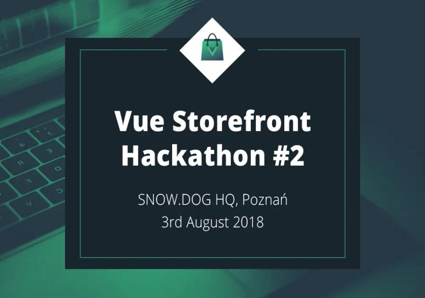 Announcement Graphic of Vue Storefron Hackaton #2 that will take place at Snowdog Headquarters in Poznań on 3rd August 2018