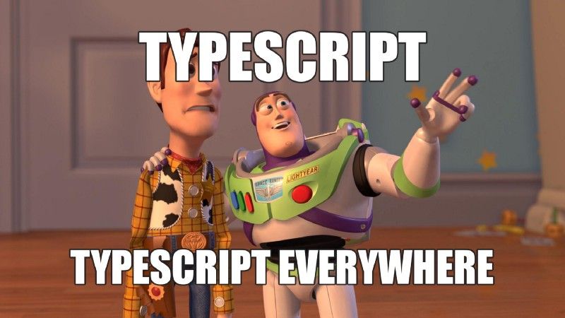 A meme from Toy Story where Buzz tells Woody "Typescript. Typescript everywhere".