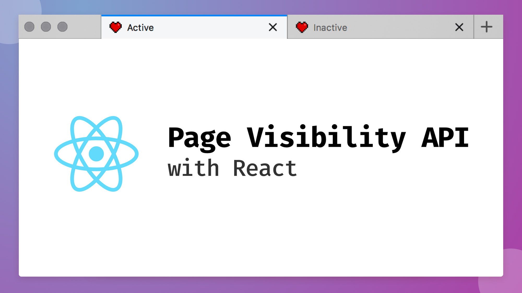 A simplified browser window title card with the words "Page Visibility API with React"