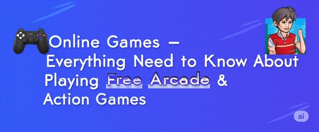 🎮 Online Games – Everything You Need to Know About Playing Free Arcade & Action Games
