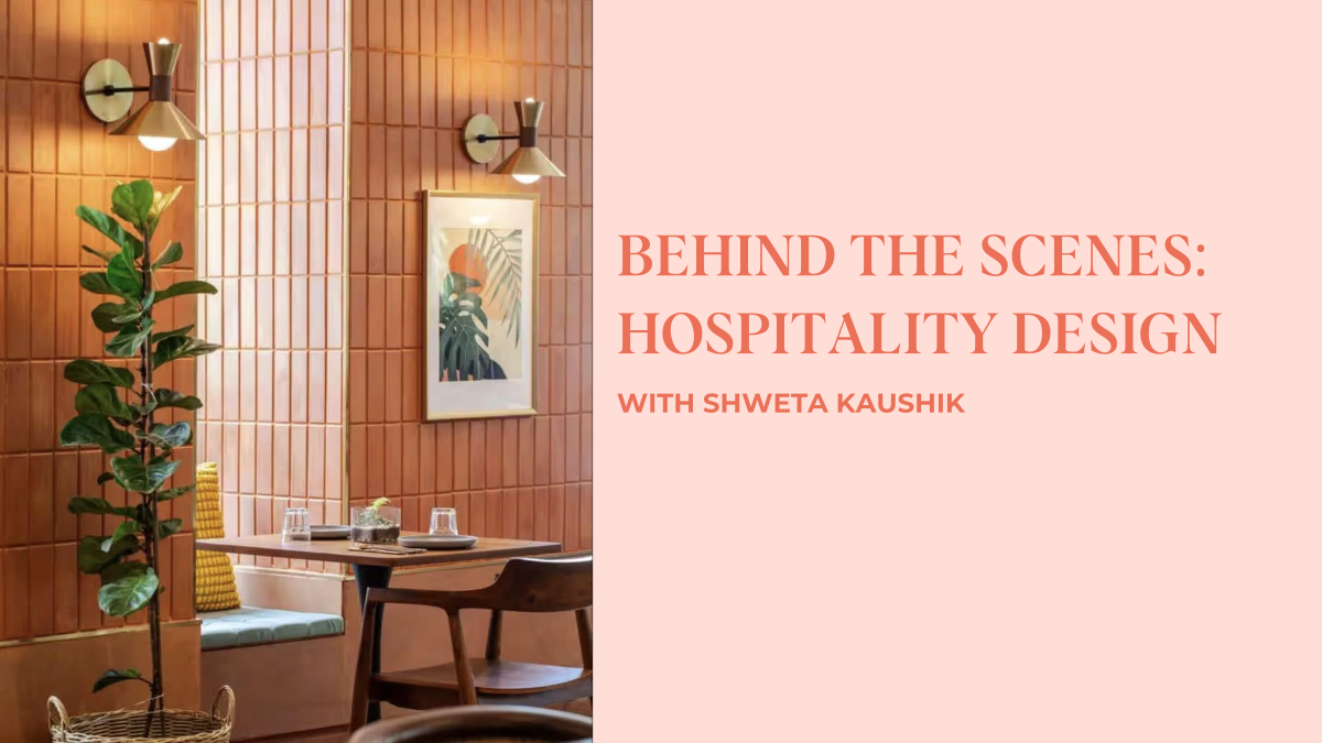 Behind the Scenes | Designing Hospitality Spaces with Shweta Kaushik of SKID