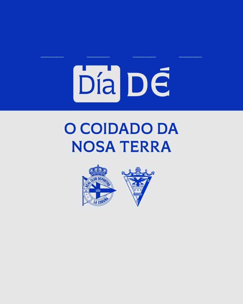 O partido do Dépor ante o CD Mirandés, "Día DÉ..." O Coidado da Nosa Terra