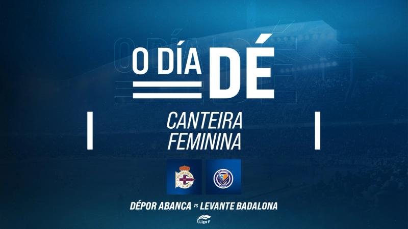 O partido do Dépor ABANCA ante o FC Levante Badalona, declarado "Día DÉ..." A Nosa Canteira Feminina