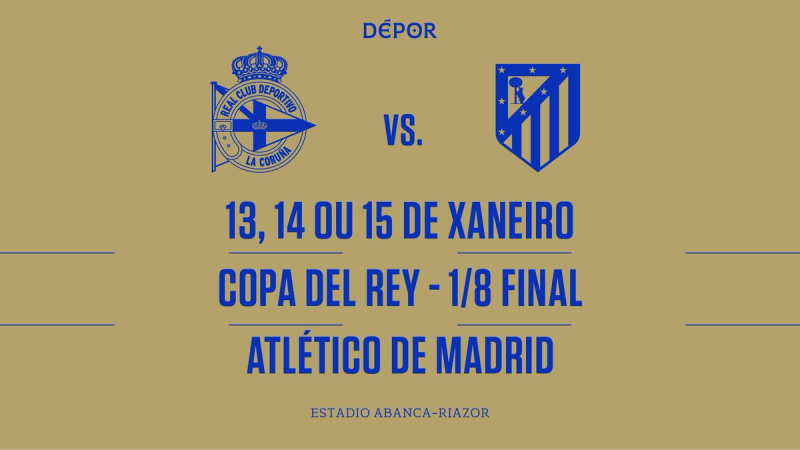 El Dépor regresa a los octavos de Copa después de 9 años con la visita del Atlético de Madrid a ABANCA-RIAZOR