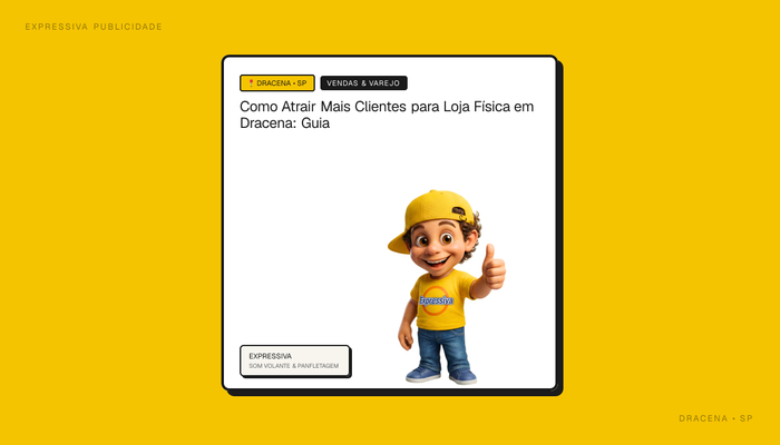 Como Atrair Mais Clientes para Loja Física em Dracena: Guia
