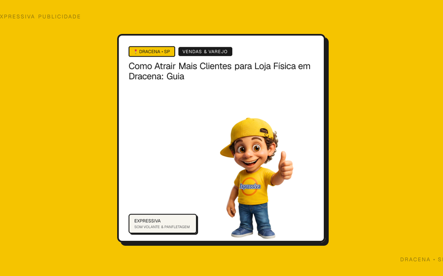 Como Atrair Mais Clientes para Loja Física em Dracena: Guia