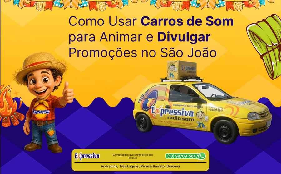 Como Usar Carros de Som para Animar e Divulgar Promoções no São João