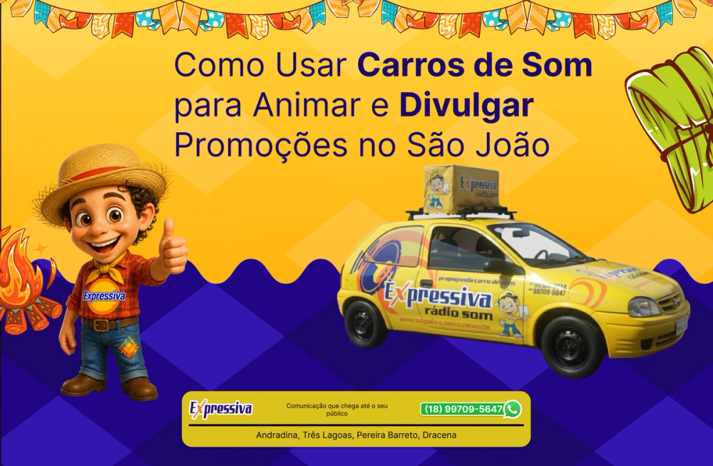 Como Usar Carros de Som para Animar e Divulgar Promoções no São João
