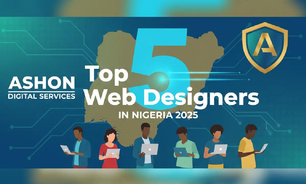Top 5 Web Designers in Nigeria for 2025: Elevate Your Digital Presence with Expert Craftsmanship