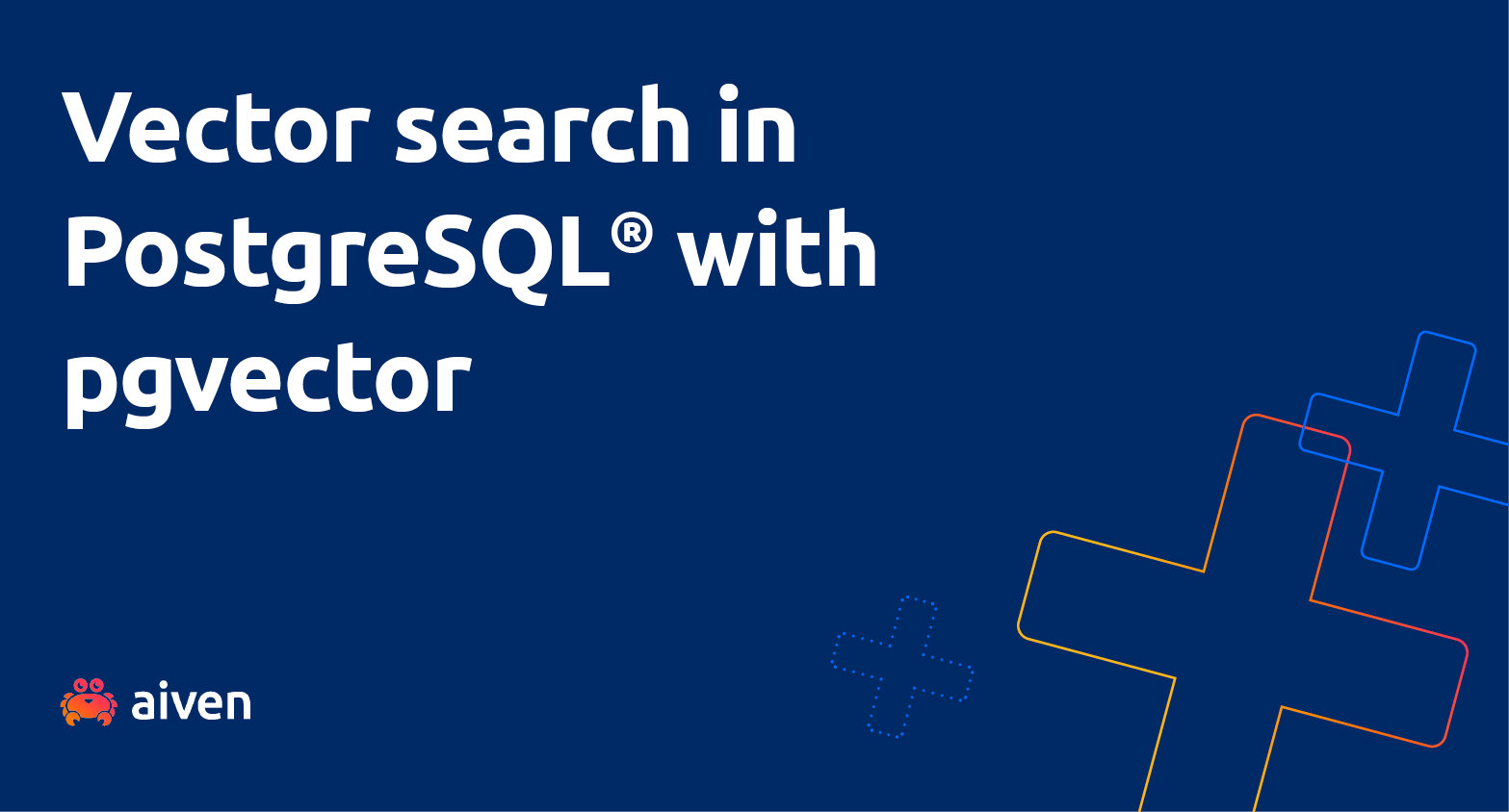Vector Search in Aiven for PostgreSQL® with pgvector