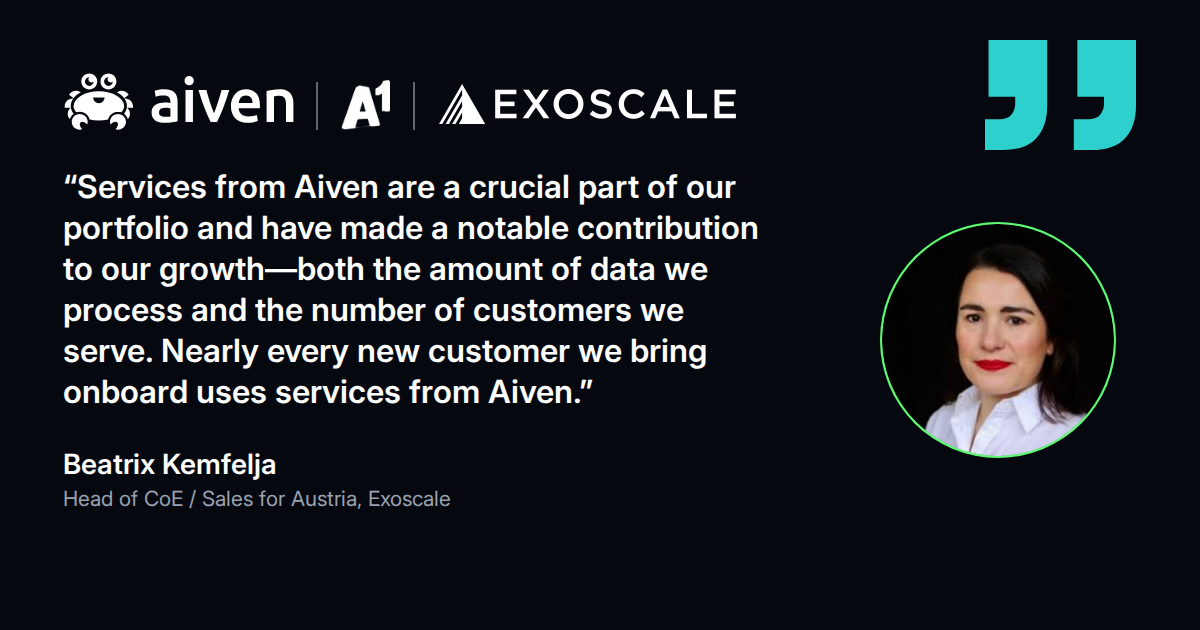 Quote from Beatrix Kemfelja, Head of CoE / Sales for Austria at Exoscale: Aiven services are a crucial part of our portfolio