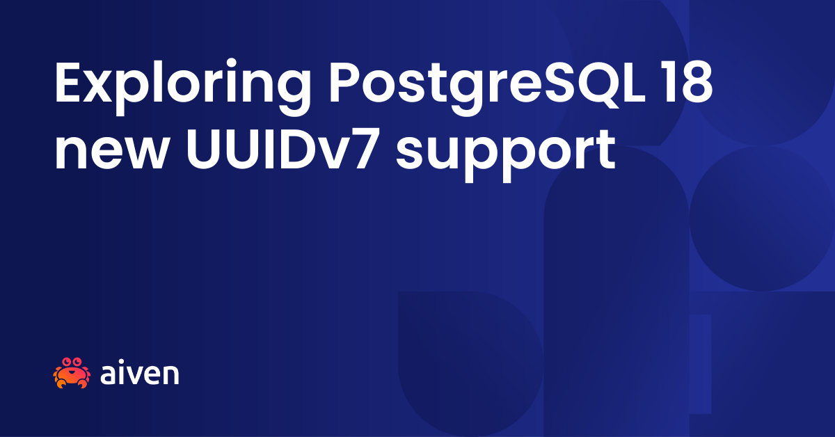 Exploring PostgreSQL 18 new UUIDv7 support