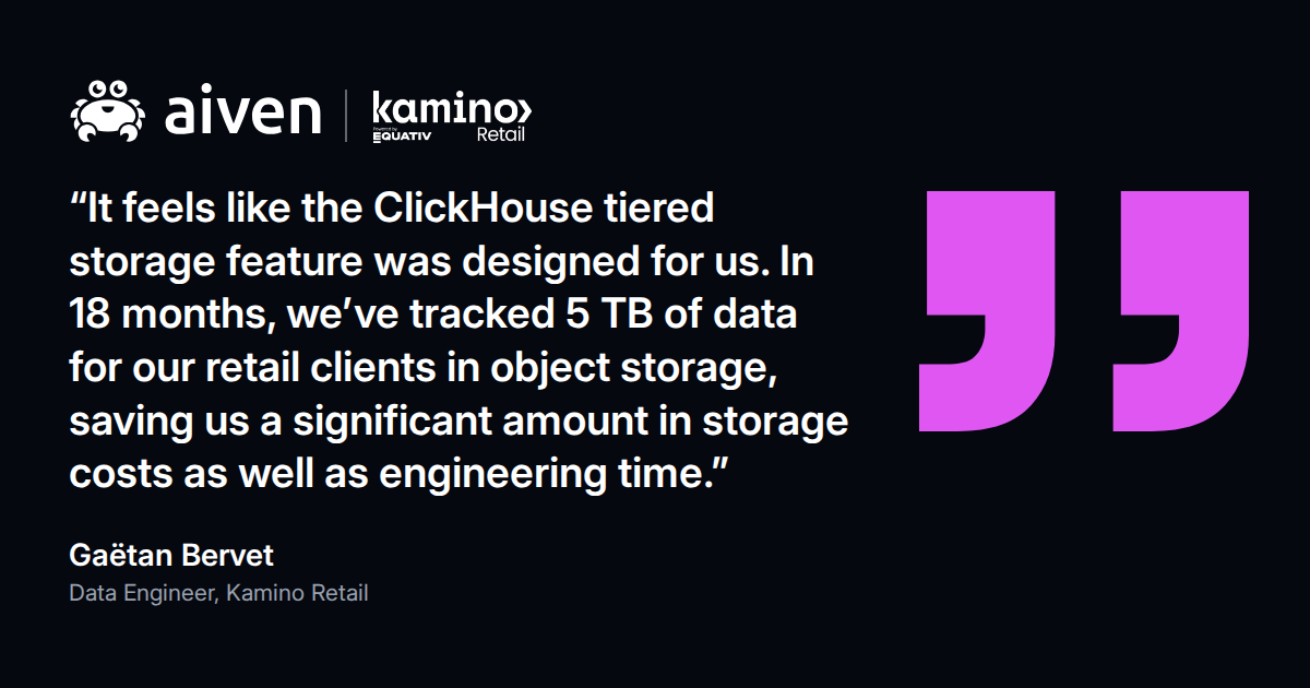 Quote from Gaëtan Bervet, Data Engineer at Kamino Retail: ClickHouse tiered storage saved storage costs and engineering time