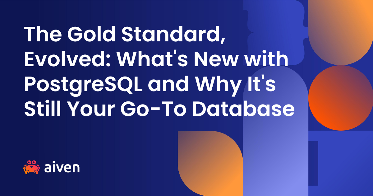 The Gold Standard, Evolved: What's New with PostgreSQL and Why It's Still Your Go-To Database