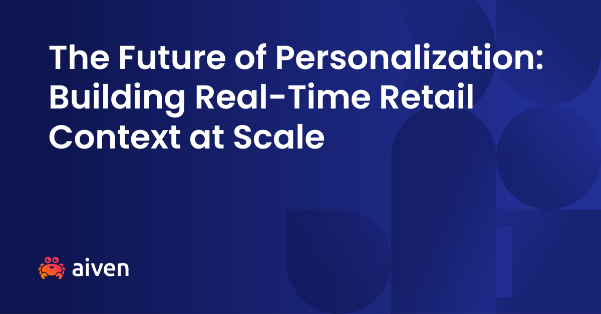 The Future of Personalization: Building Real-Time Retail Context at Scale