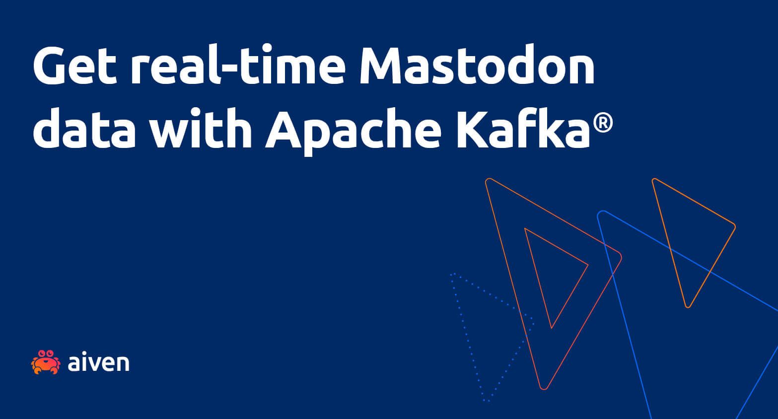 A blue background, with the text "Get real-time Mastodon data with Apache Kafka®". The Aiven crab logo nestles in the lower left corner.