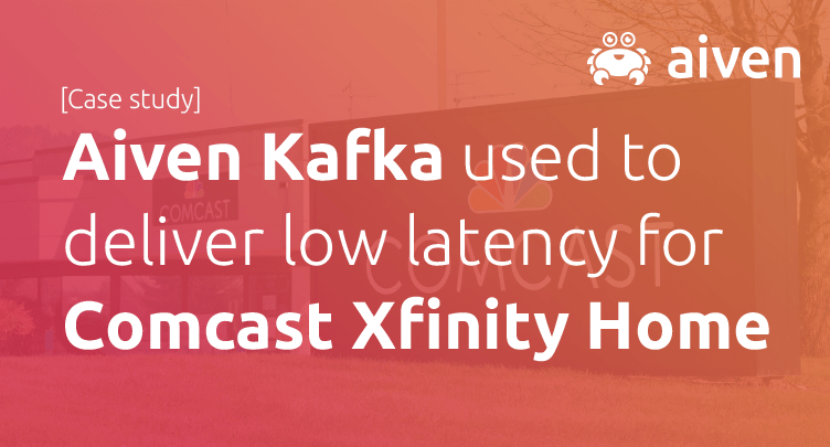 Comcast Xfinity Home and Aiven Kafka [Case Study] illustration