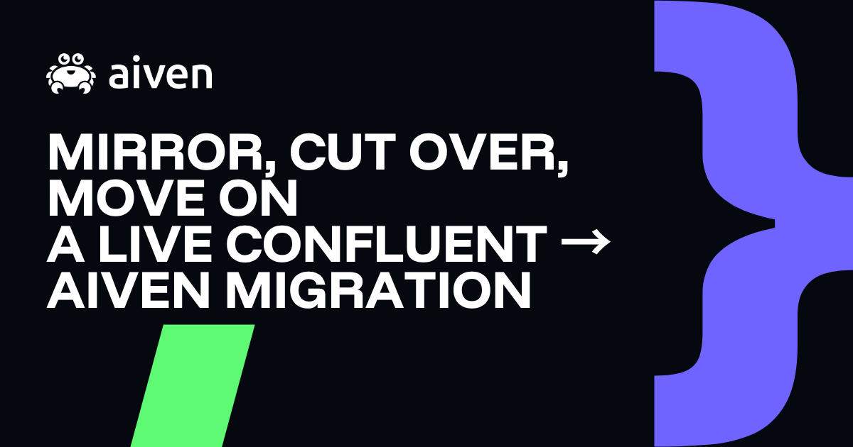 Mirror, Cut Over, Move On: A Live Kafka Migration from Confluent to Aiven illustration