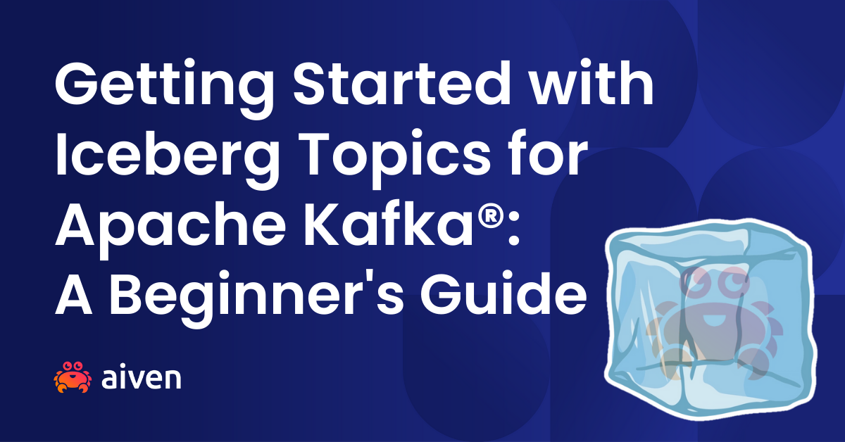Getting Started with Iceberg Topics for Apache Kafka®: A Beginner's Guide