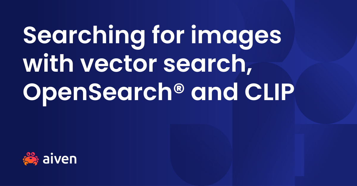 Searching for images with vector search, OpenSearch® and CLIP illustration