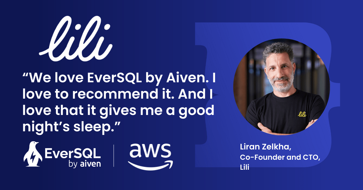 Image with a blue background and an image of Liran Zelkha with the 'Lili' logo in the top right hand corner and the quote ““We love EverSQL by Aiven. I love to recommend it. And I love that it gives me a good night’s sleep.”,with the EverSQL by Aiven and the AWS logos in the bottom left hand corner.