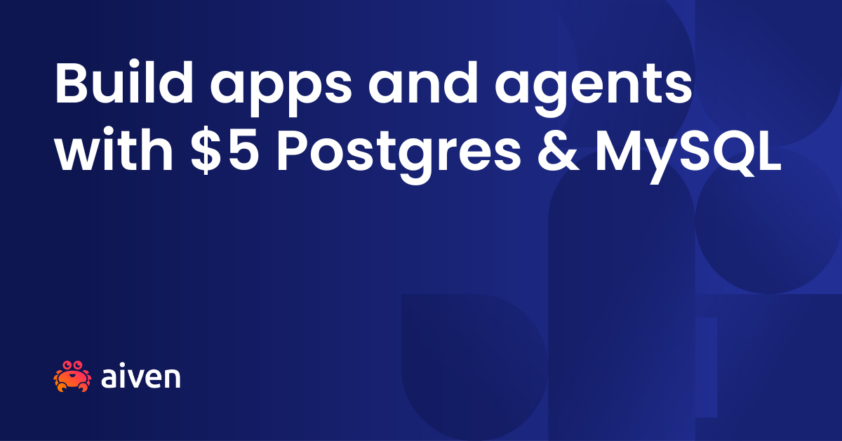 Build apps and agents with $5 Postgres & MySQL