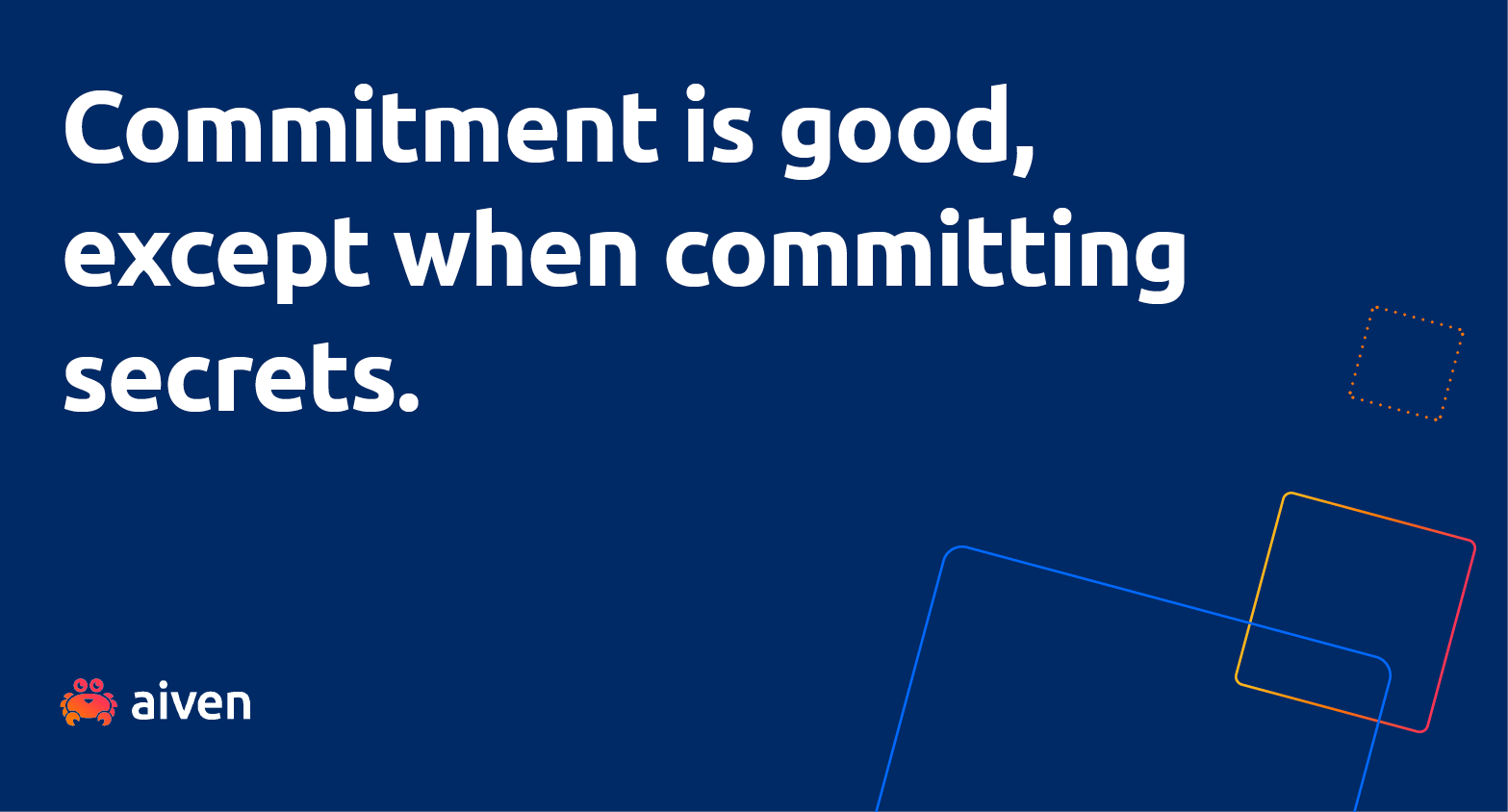 Commitment is good, except when committing secrets: Aiven announces partnership with GitHub on secret scanning