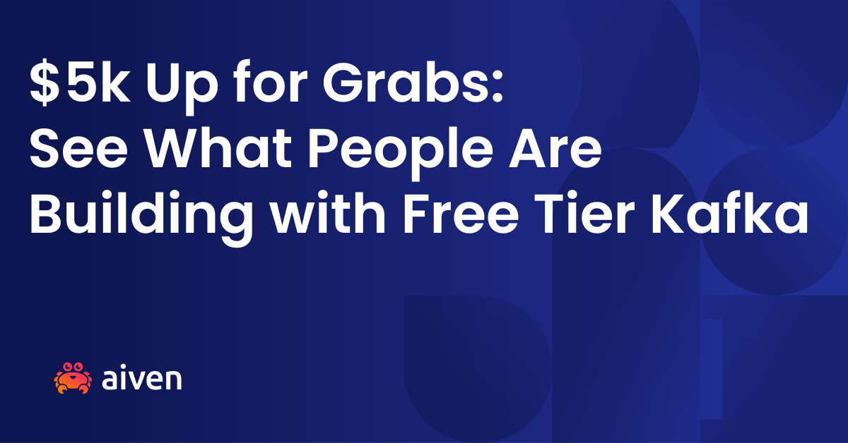 $5k Up for Grabs: See What People Are Building with Free Tier Kafka