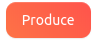 Produce message execution button