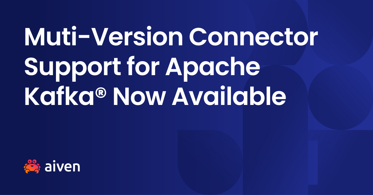 Muti-Version Connector Support for Apache Kafka® Now Available illustration