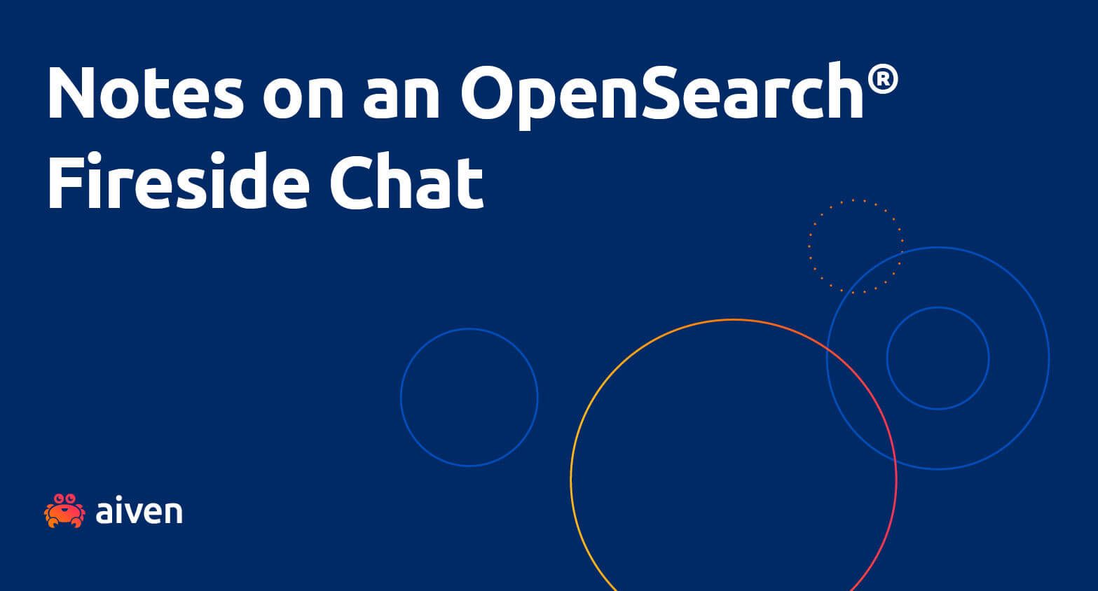 Test saying "Notes on an OpenSearch® Fireside Chat" against a blue background with the AIven cuddly crab logo at the bottom left