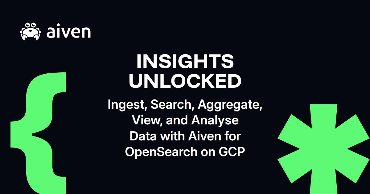 Insights unlocked: ingest, search, aggregate, view, and analyse data with Aiven for OpenSearch on GCP illustration