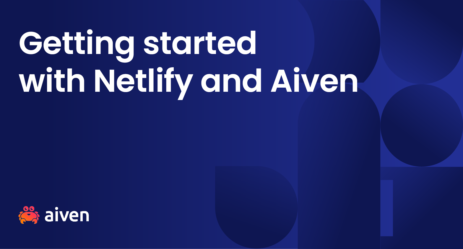 The words "getting started with Netlify and Aiven" in white on a blue background with abstract shapes on it. The Aiven logo is in the bottom left.