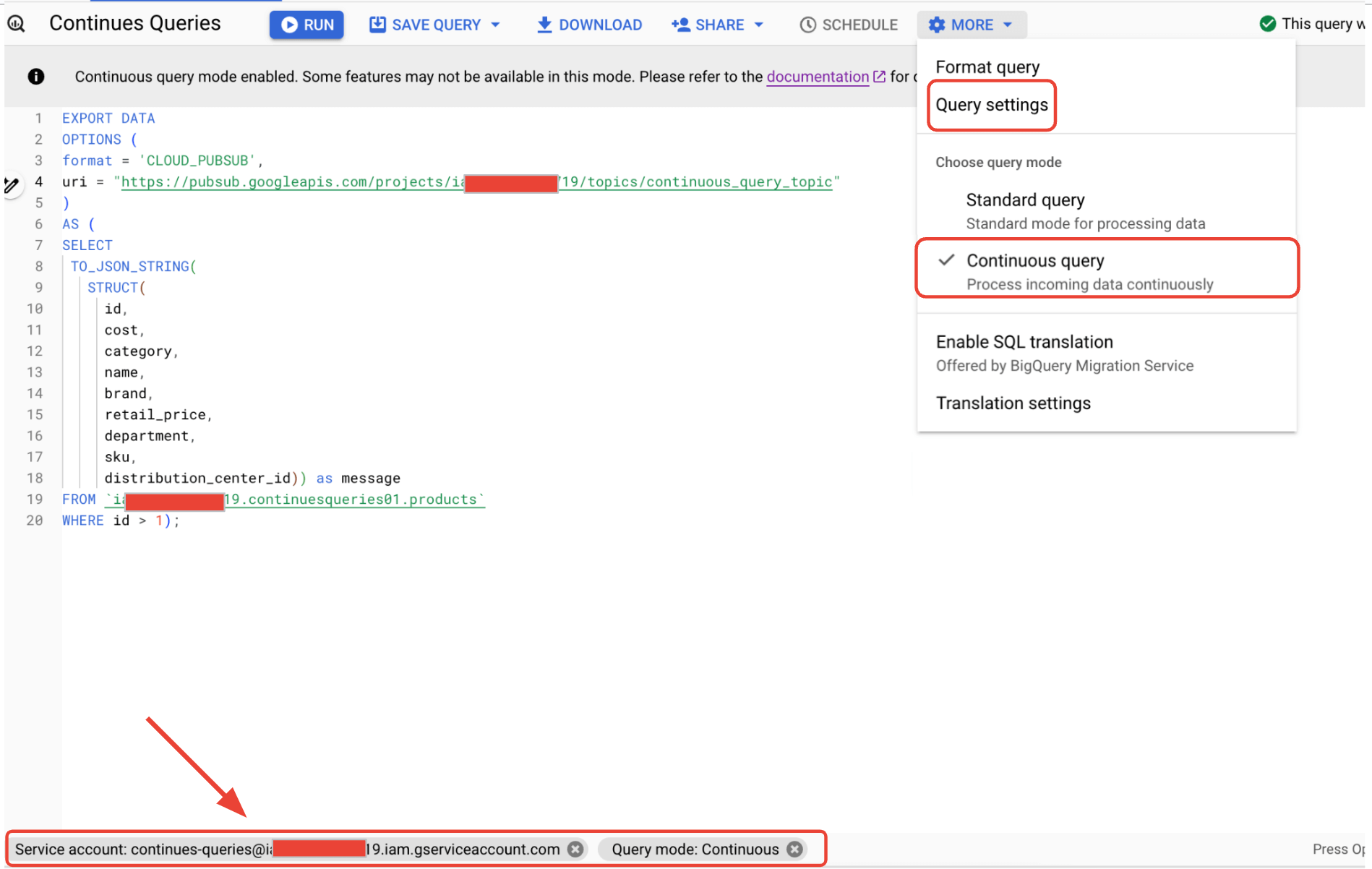 Select query mode as continuous query, and chose the service account