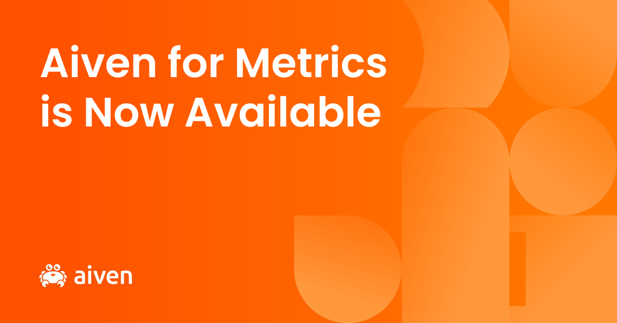 Aiven for Metrics is now Available