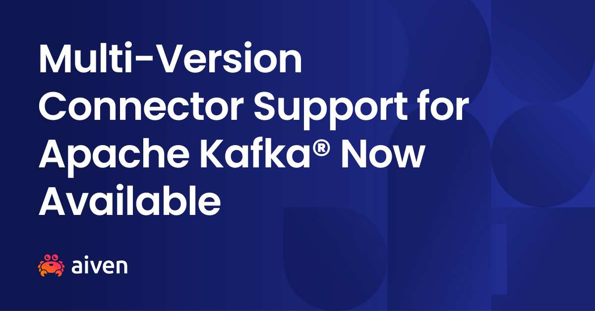 Multi-Version Connector Support for Apache Kafka® Now Available illustration