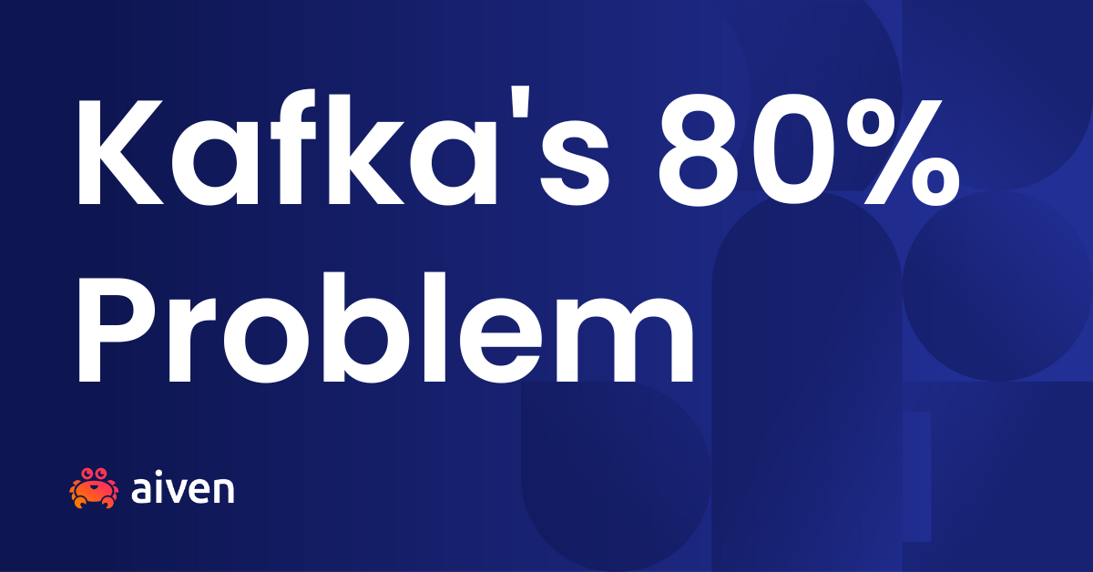 Kafka's 80% Problem